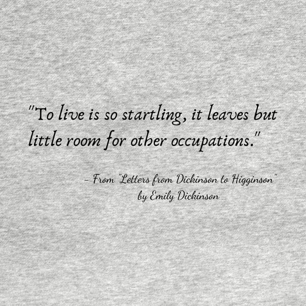 A Quote from "Letters from Dickinson to Higginson" by Emily Dickinson by Poemit